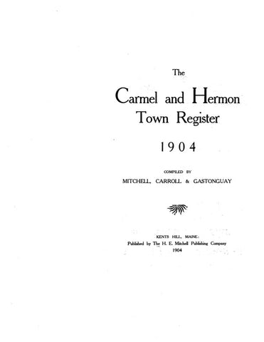 CARMEL, ME:  THE CARMEL & HERMON TOWN REGISTER, 1904. [Town Histories & Directories]. (Softcover)