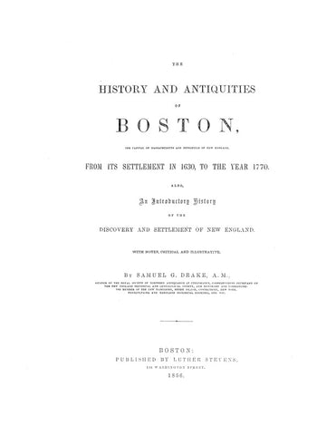 BOSTON, MA: HISTORY & ANTIQUITIES OF BOSTON, from its Settlement in 1630 to the year 1770. (Hardcover)
