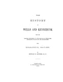 WELLS, ME:  HISTORY OF WELLS & KENNEBUNK, from the Earliest Settlement to the Year 1820, at Which Time Kennebunk was Set Off and Incorporated, with Biographical Sketches. (Hardcover)