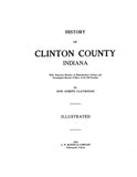 CLINTON, IN:  HISTORY OF CLINTON COUNTY, with Historical Sketches of Representative Citizens & Genealogical Records of Many of the Old Families. (Hardcover)