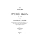 MADISON, IA:  HISTORY OF MADISON COUNTY, Containing a History of the County, its Cities, Towns, etc.; a Biographical Directory of its Citizens; ...Portraits of Early Settlers & Prominent Men; etc. (Hardcover)