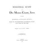 DES MOINES, IA: BIOGRAPHICAL REVIEW OF DES MOINES COUNTY, Containing Biographical & Genealogical Sketches of Many of the Prominent Citizens of Today & also of the Past.