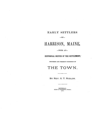 HARRISON, ME: EARLY SETTLERS OF HARRISON, with an Historical Sketch of the Settlement, Progress & Present Condition of the Town. (Softcover)