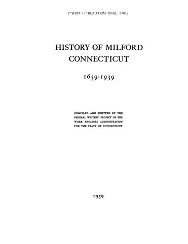 MILFORD, CT:  HISTORY OF MILFORD, 1639-1939