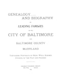 BALTIMORE, MD: GENEALOGY & BIOGRAPHY OF LEADING FAMILIES OF THE CITY OF BALTIMORE & Baltimore County, Containing Portraits of Many Well Known Citizens of the Past & Present.