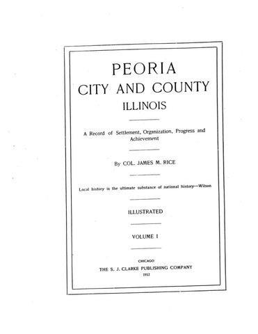 PEORIA, IL:  PEORIA CITY & COUNTY: Record of Settlement, Organization, Progress & Achievement (Hardcover)
