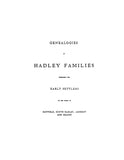 HADLEY, MA: GENEALOGIES OF HADLEY FAMILIES, Embracing the Early Settlers of the Towns of Hatfield, South Hadley, Amherst & Granby.