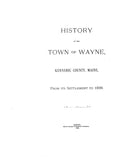 WAYNE, ME:  HISTORY OF THE TOWN OF WAYNE, Kennebec Co., from its Settlement to 1898. With genealogies.