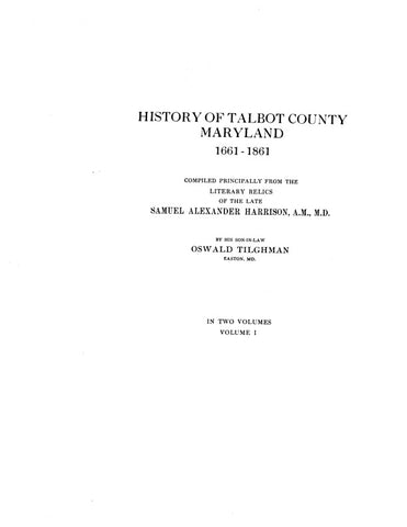 TALBOT, MD:  HISTORY OF TALBOT COUNTY, 1661-1861.