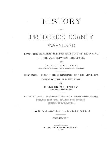 FREDERICK, MD:  HISTORY OF FREDERICK COUNTY, From the Earliest Settlements to the Present (1910).(Hardcover)