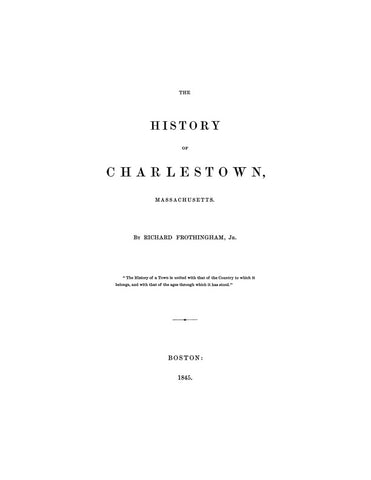 CHARLESTOWN, MA:  THE HISTORY OF CHARLESTOWN