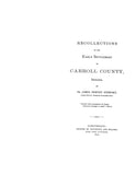 CARROLL, IN:  RECOLLECTIONS OF THE EARLY SETTLEMENT OF CARROLL COUNTY.