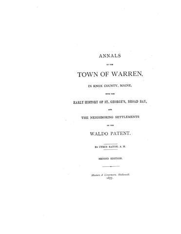 WARREN, ME: ANNALS OF THE TOWN OF WARREN, in Knox Co., with the Early History of St George's, Broad Bay, & their Neighboring Settlements on the Waldo Patent. (Hardcover)