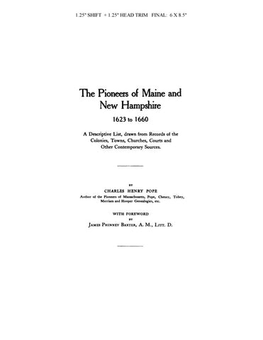PIONEERS OF MAINE & NEW HAMPSHIRE, 1623 to 1660: Descriptive List Drawn from Records of the Colonies, Towns, Churches, Courts & other Contemporary Sources.
