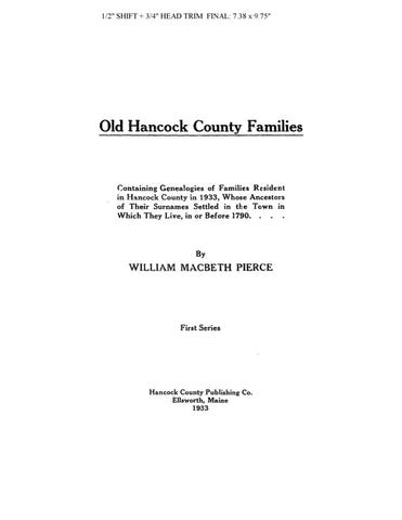HANCOCK, ME:  OLD HANCOCK COUNTY FAMILIES, Containing Genealogies of Familes Resident in Hancock County in 1933, whose Ancestors of their Surnames Settled in the Town in or Before 1790. (Softcover)