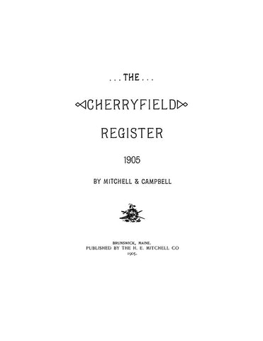 CHERRYFIELD, ME: THE CHERRYFIELD REGISTER, 1905 [Town History & Directory]. (Softcover)