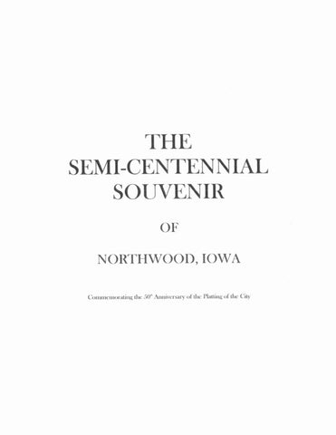 NORTHWOOD, IA:  THE SEMI-CENTENNIAL SOUVENIR OF NORTHWOOD, IOWA. (Softcover)