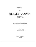 DEKALB, IN:  HISTORY OF DEKALB COUNTY, with Biographical Sketches of Representative Citizens and Genealogical Records of Old Families. (Hardcover)