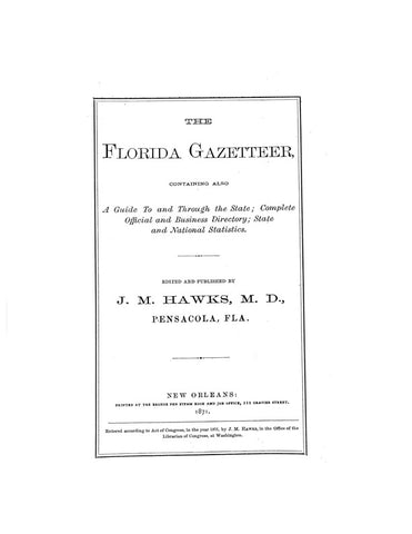 FLORIDA GAZETTEER, Containing Also a Guide to & Through the State; Complete Official & Business Directory, etc.