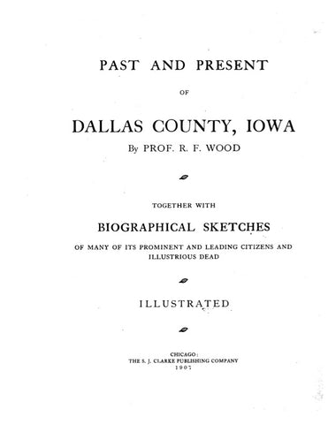 PAST & PRESENT OF DALLAS COUNTY, together with Biographical Sketches of Many of its Prominent & Leading CitizensÌ_?Ê(Hardcover)