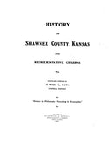 SHAWNEE, KS: HISTORY OF SHAWNEE COUNTY & REPRESENTATIVE CITIZENS.