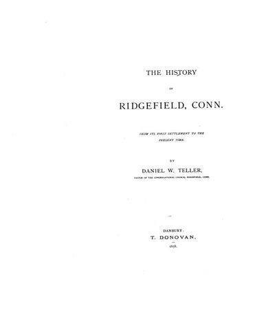 RIDGEFIELD, CT:  HISTORY OF RIDGEFIELD, From Its First Settlement to the Present Time.