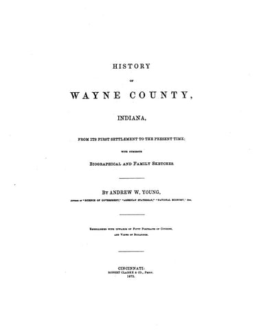 WAYNE, IN:  HISTORY OF WAYNE COUNTY, from its First Settlement to the Present Time, with Biographical & Family Sketches.
