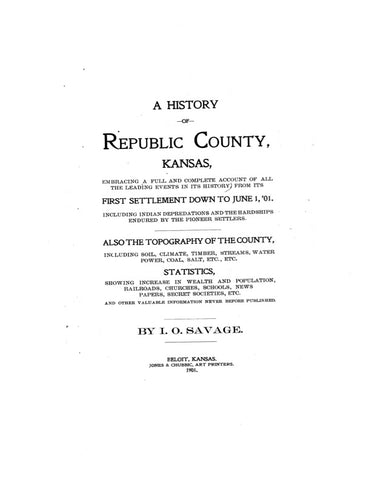 REPUBLIC, KS:  HISTORY OF REPUBLIC COUNTY, Embracing a Full & Complete Account of All the Leading Events in its History from its First Settlement Down to June 1, '01.