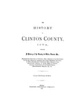 CLINTON, IA:  The History of Clinton County, Iowa, Containing A History of the County, its Cities, Towns, etc.  (Hardcover)