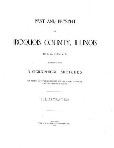 IROQUOIS, IL:  PAST & PRESENT OF IROQUOIS COUNTY, together with Biographical Sketches of Many of its Prominent & Leading Citizens & Illustrious Dead. (Hardcover)