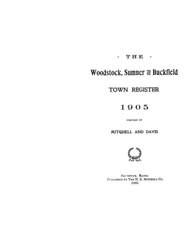 WOODSTOCK, ME:  THE WOODSTOCK, SUMNER & BUCKFIELD TOWN REGISTER, 1905. [Town Histories & Directories]. (Softcover)