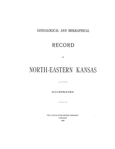 NORTHEASTERN KS: GENEALOGICAL & BIOGRAPHICAL RECORD OF NORTHEASTERN KANSAS. (Hardcover)