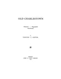 CHARLESTOWN, MA:  OLD CHARLESTOWN: Historical, Biographical, Reminiscent.