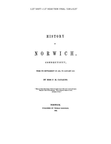 NORWICH, CT:  HISTORY OF NORWICH, from its Settlement in 1660 to January, 1845.