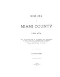 MIAMI, IN:  HISTORY OF MIAMI COUNTY, from the Earliest Time to the Present [1887], with Biographical Sketches, Notes, etc.  With a history of Indiana. (Hardcover)