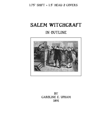 Salem Witchcraft, in Outline: "The Story Without the Tedious Detail" (1891)