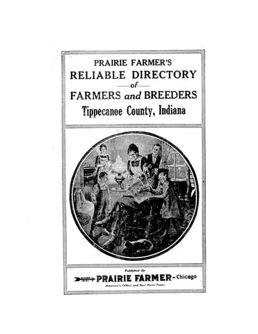 TIPPECANOE, IN:  PRAIRIE FARMERS RELIABLE DIRECTORY OF FARMERS AND BREEDERS: TIPPECANOE COUNTY, INDIANA.