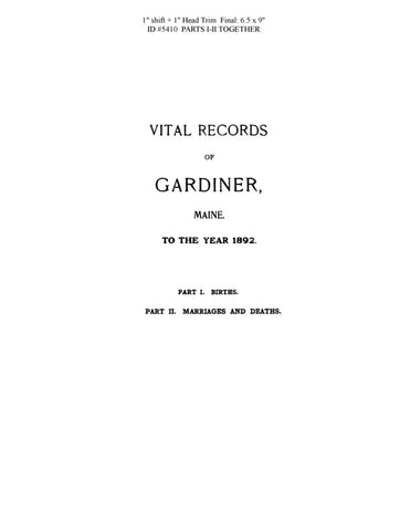 GARDINER, ME: VITAL RECORDS OF GARDINER to the Year 1892,  Part I and Part II, Births, Marriages & Deaths. (Hardcover)
