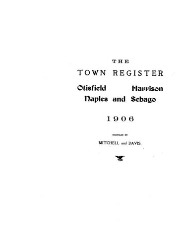 OTISFIELD, ME: THE OTISFIELD, HARRISON, NAPLES & SEBAGO TOWN REGISTER, 1906. [Town Histories & Directories]. (Softcover)