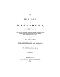 WATERBURY, CT:  HISTORY OF WATERBURY, with an Appendix of Biography, Genealogy & Statistics.