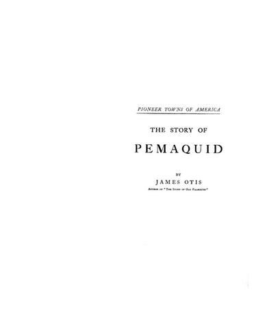 PEMAQUID, ME:  THE STORY OF PEMAQUID. 1902 (Softcover)