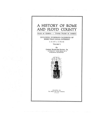 ROME, GA: HISTORY OF ROME & FLOYD COUNTY, Including Numerous Incidents of More then Local History Interest, 1540-1922, Volume I (all published).