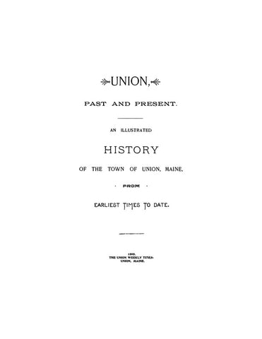 UNION, ME:  UNION, PAST & PRESENT: An Illustrated History of the Town of Union, from Earliest Times. (Softcover)