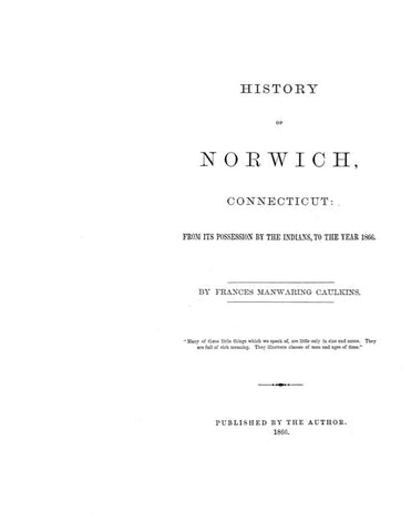 NORWICH, CT:  HISTORY OF NORWICH, from its Possession by Indians to 1866. (Hardcover)