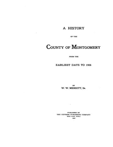 MONTGOMERY, IA:  HISTORY OF THE COUNTY OF MONTGOMERY, from the Earliest Days to 1906.