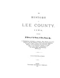LEE, IA:  HISTORY OF LEE COUNTY: A History of the County, its Cities, Towns; a Biographical Directory of its Citizens, etc. (Hardcover)