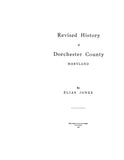 DORCHESTER, MD:  REVISED HISTORY OF DORCHESTER COUNTY.