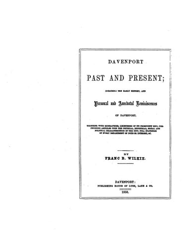 DAVENPORT, IA:  DAVENPORT PAST & PRESENT, including the Early History & Personal & Anecdotal Reminiscences of Davenport, together with Biographies.