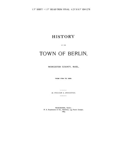 BERLIN, MA:  HISTORY OF THE TOWN OF BERLIN, Worcester Co., from 1784 to 1895. Contains over 200 pages of genealogies. (Hardcover)