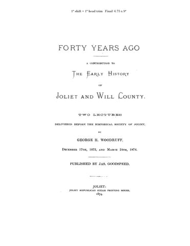 JOLIET, IL:  JOLIET & WILL: FORTY YEARS AGO! Contribution to the Early History of Joliet & Will County. (Softcover)
